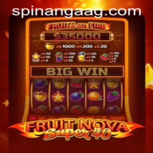 Exploring FruitNovaSuper40: A Dynamic Blend of Fun and Winnings
